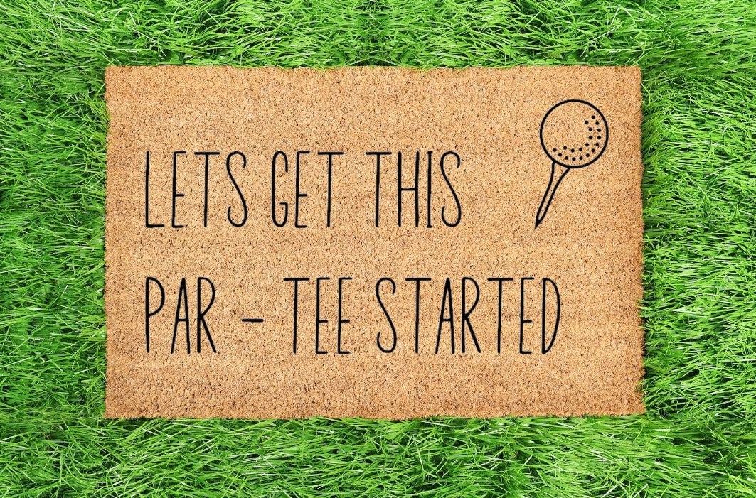 Lets Get This Par-Tee Started